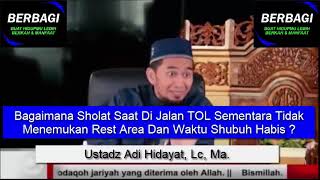 Bagaimana Sholat Saat Di Jalan TOL Sementara Tidak Menemukan Rest Area Dan Waktu Shubuh Habis - UAH