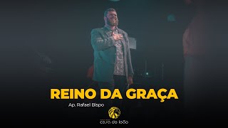 Reino da graça - Ap. Rafael Bispo - Casa do Leão