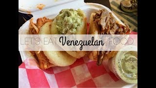 Let's Eat Venezuelan Food | Food & Culture