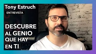 Descubre al genio que hay en ti | Entrevista a Tony Estruch