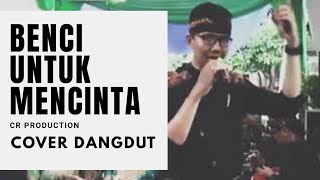 NAIF - Benci Untuk Mencinta (Cover Dangdut) - CR Production