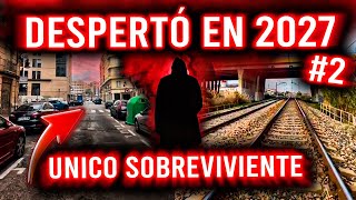 DESPERTÓ EN 2027 | UNICO SOBREVIVIENTE - #2