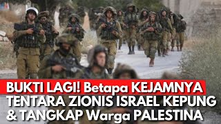 TENTARA ZIONIS ISRAEL KEPUNG RUMAH WARGA PALESTINA & MELAKUKAN PENANGKAPAN dengan CARA yang KEJI