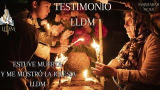 TESTIMONIO LLDM IMPACTANTE "ESTUVE MUERTA Y MOSTRÓ LA IGLESIA DE LLDM"