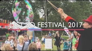 JUST SO FESTIVAL 2017 | THE 'UNOFFICIAL' HIGHLIGHTS