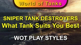 WOT Play Styles 12/14 - SNIPER TANK DESTROYER TANKS - What Tank Suits You Best