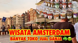 WISATA AMSTERDAM | NAIK KERETA DAN CARI GANJA DI AMSTERDAM BELANDA