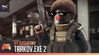 Tarkov.exe 2 | Монтаж by Kasherny feat. Klay(Я)