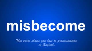 the correct pronunciation of misbestow in English.