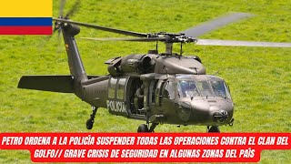 Petro Ordena A La Policía Nacional Suspender Operaciones Contra El Clan Del Golfo