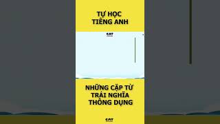 Cặp từ trái nghĩa thông dụng -11  #luyệnnghetiếnganh  #tiếnganhgiaotiếp #tienganhgiaotiepcanban