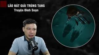 Truyện Ma: LÃO NÁT GIẢI TRÙNG TANG - Quỷ Về Bắt Mạng Con Cháu Mc Đình Soạn Kể ( P3 )