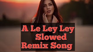 A Le Ley Ley Slowed Remix Song #viralvideo #trending @YouTube