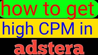 how to get high CPM in adstera