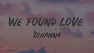 Rihanna - We Found Love (Lyrics) ft. Calvin Harris