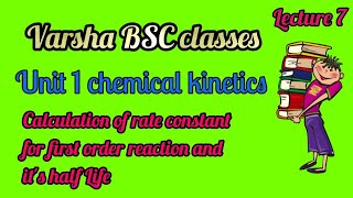 Calculation of rate constant for first order reaction and it's half Life unit 1 chemical kineticsbsc