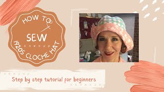 How To Sew A Vintage 1920s Cloche Hat - Step by Step Tutorial