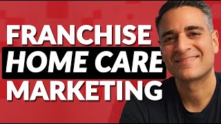 Marketing a Franchise Home Care Agency vs an Independent