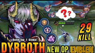 29 Kills + 2x MANIAC!! ? New OP Emblem for Dyrroth (PLEASE TRY) - Build Top 1 Global Dyrroth - MLBB