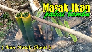 Cara masak ikan pakai bambu ( ikan masak ghuas ) | Simpel, unik rasanya maknyusss ... !!!