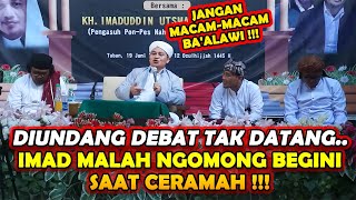 TAK BERANI DATANG DEBAT..IMAD MALAH CERAMAH BEGINI !!!