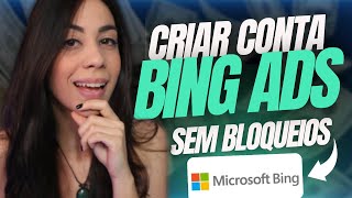 COMO CRIAR CONTA NO BING ADS SEM TOMAR BLOQUEIO (Microsoft Ads) Tutorial Atualizado