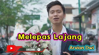 ARVIAN DWI - MELEPAS LAJANG (OFFICIAL MUSIC VIDEO)