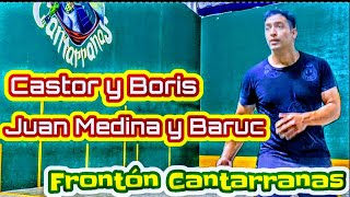 Juan Medina y Baruc vs Castor y Boris Frontón Cantarranas Primer partido