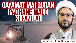 Qayamat Mai Qur'an Padhne Walo Ki Fazilat | Maulana Abis Hasan Khan