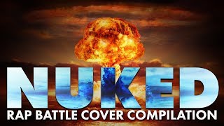 Nuked - Rap Battle Cover Compilation #1