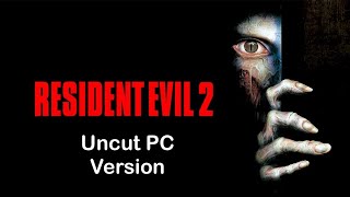 Resident Evil 2 Uncut Full Gameplay Walkthrough (PC)