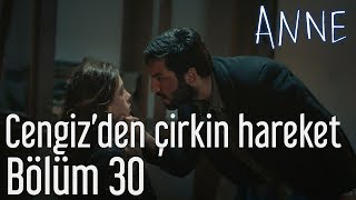 Anne 30. Bölüm - Cengiz'den Çirkin Hareket