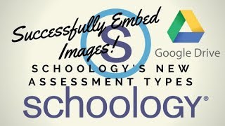 Embedding Images from Google Drive into New Schoology Assessments