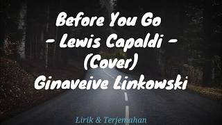 Before You Go - Lewis Capaldi (Cover) Lirik dan terjemahan