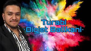 Turabi - Digjet Ballkani(Official Audio) 2019