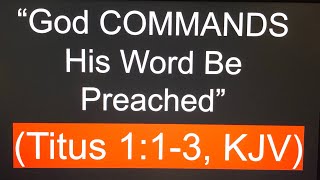 “God Commands His Word Be Preached” (Titus 1:1-3)