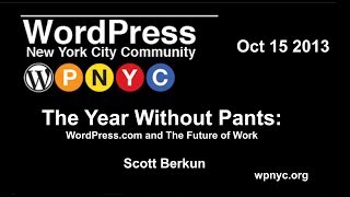 The Year Without Pants: WordPress.com and The Future of Work - Scott Berkun