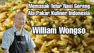 MEMASAK TELUR NASI GORENG ALA PAKAR KULINER INDONESIA WILLIAM WONGSO