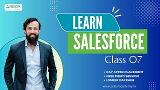 Salesforce Class 07 | Arbor Academy | IT Training & Placement | Pay After Placement | Higher Package