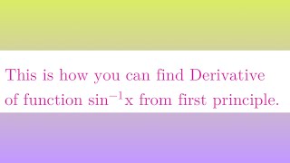 Derivative of sine inverse x from first principle