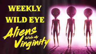 Weekly Wild Eye: Aliens Took My Virginity (2009)