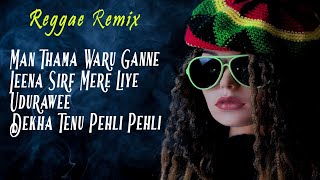 Reggae Remix // Man Thama Waru ganne/ Jeena Sirf Mere Liye/Udurawee/Dekha Tenu Pehli/Dj Madhush MS