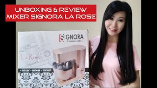 Unboxing & Review MiXER SIGNORA LA ROSE | Langsung Test Bikin Adonan