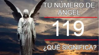 Número de Ángel 119 | ¿Te persigue algún Número? | Hoy vemos el Significado del Número de Ángel 119