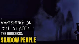 SHADOW PEOPLE ( The Darkness ) Explained | Vanishing On 7th Street