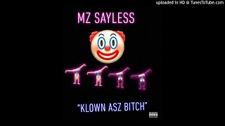 Mz Sayless - Klown Asz Bitch [Official Audio]