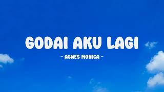 Agnes Monica - Godai Aku Lagi - Lirik Nostalgia