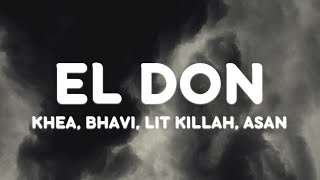 KHEA Bhavi, LIT killah, Asan - EL DON (Letra/Lyrics)