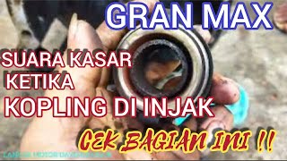 Penyebab suara kasar ketika pedal kopling di injak di mobil GRAN MAX