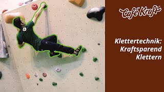 Klettertechnik: Kraftsparend Klettern